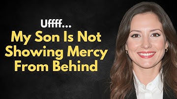 My Son Is Not Showing Mercy... | Reddit Cheating Stories - A True Infidelity Story