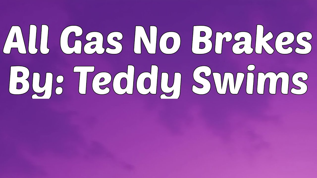 Teddy Swims - All Gas No Brakes