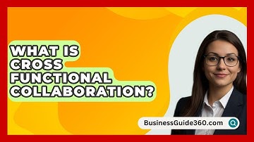 What Is Cross Functional Collaboration? - BusinessGuide360.com