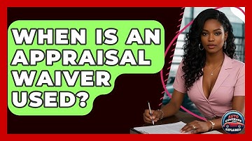 When Is An Appraisal Waiver Used? - Auto Coverage Explained