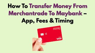 How To Transfer Money From Merchantrade To Maybank – App, Fees & Timing screenshot 4