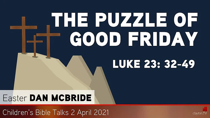 Luke 23: 32-49 - The Puzzle of Good Friday - Kids' Bible Talks - Clayton TV
