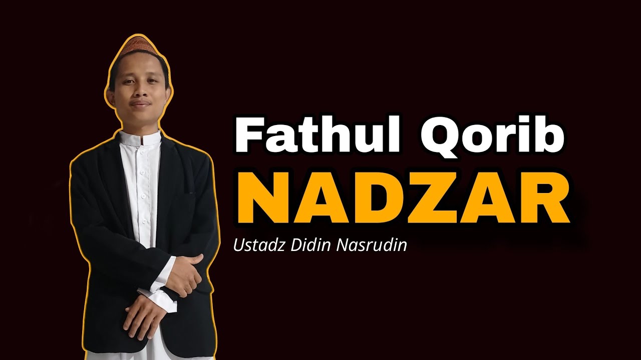 Fathul Qorib Nadzar | Ustadz Didin Nasrudin