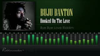 Buju Banton - Hooked On The Love (Bye Bye Love | China Town Riddim) [HD]