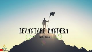 Levantaré bandera | Hector Toledo