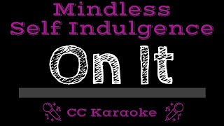 Mindless Self Indulgence • On It (CC) [Karaoke Instrumental Lyrics]