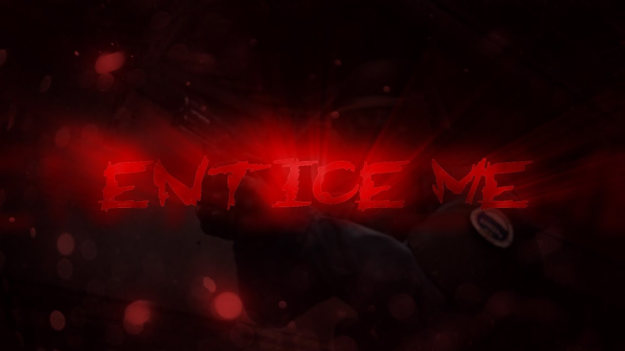 Entice Me
