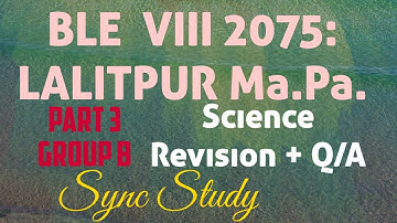 Class 8: BLE 2075- LALITPUR Ma.Pa. Group B: Science Solution