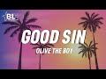 Olivetheboy - Good Sin (Lyrics)Loving you girl no get holiday i need no one like i need yaKinGreengo