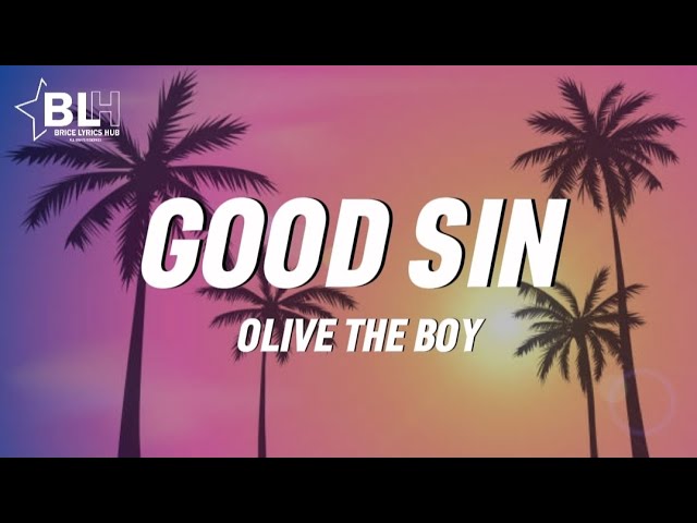 Olivetheboy - Good Sin (Lyrics)Loving you girl no get holiday i need no one like i need yaKinGreengo class=