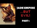 Jade Empire... BUT EVIL! Part 1
