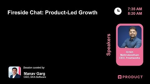 Fireside Chat: Product-Led Growth with Girish Mathrubootham, Founder & CEO - Freshworks