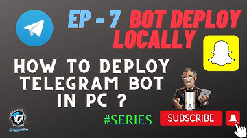 EP - 7 Bot Deploy  Locally | How to deploy Telegram Bot in PC | Snap Chat Bot
