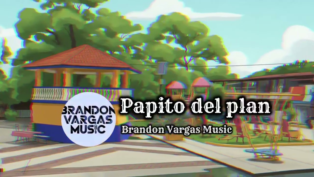 Papito Del Plan -Brandon Vargas Music