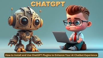 How to Install and Use ChatGPT Plugins to Enhance Your AI Chatbot Experience