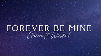 Gunna ft Wizkid - Forever Be Mine (lyrics) Gunna ft Wizkid - Forever Be Mine (lyrics)