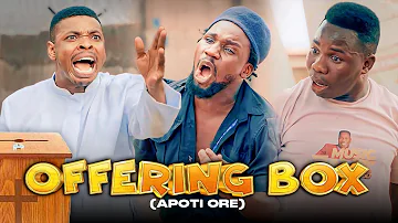 OFFERING BOX (APOTI ORE)  - Officer Woos | Woli Agba | Dele Omo Woli