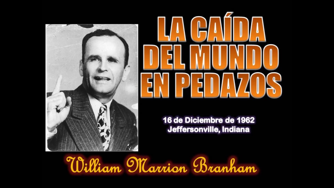 La Caida del Mundo en pedazos - Por William Marrion Branham