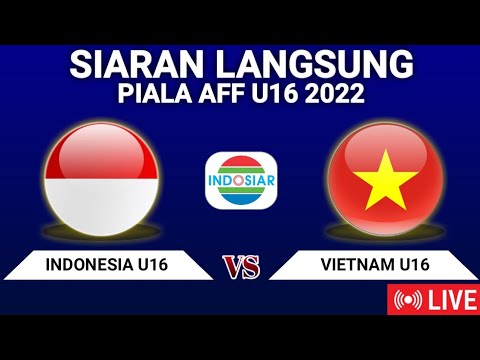 🔴 JADWAL LIVE TIMNAS U 16 VS VIETNAM PIALA AFF U 16 2022