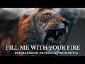 Intercession Prayer Instrumental | Warfare | FILL ME WITH YOUR FIRE