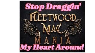 Fleetwood Mac Mania Stop Draggin' My Heart Around