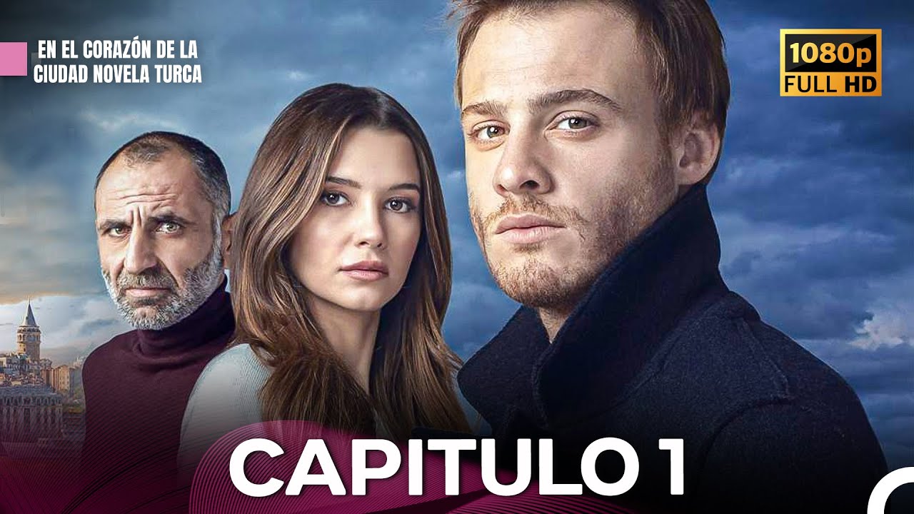 En El Corazón De La Ciudad Novela Turca Capitulo 1 (Doblado en Español) FULLHD