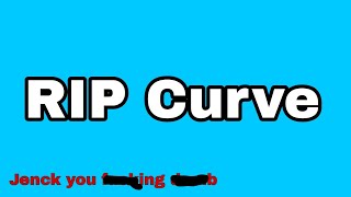 RIP Curve (Thank for help Talochard, Lumime alive)