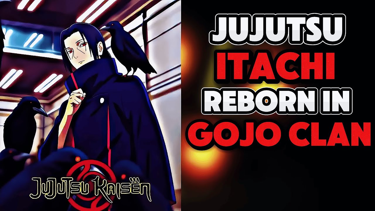 What if ITACHI UCHIHA was Reborn in JUJUTSU in the GOJO Clan? PART 1
