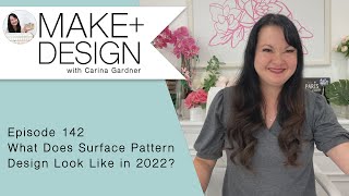 Episode 142 What Does Surface Pattern Design Look Like in 2022?