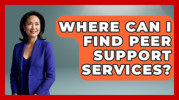 Where Can I Find Peer Support Services? - Mind Over Substance