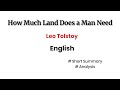 How Much Land Does a Man Need in English by Leo Tolstoy summary critical analysis