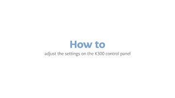 How to adjust the settings on K300 control panel