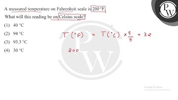 A measured temperature on Fahrenheit scale is 200 °F. What will this reading be on Celsius s....