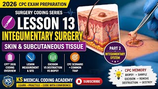 Integumentary Surgery: Skin & Subcutaneous Tissue | Medical Coding Course 2026 | Lesson 13