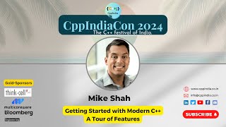 [CppIndiaCon 2024] Getting Started with Modern C++ - A Tour of Features by Mike Shah Wealth
