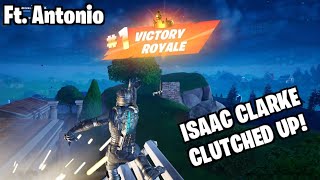 Isaac Clarke Clutched Up! | Ft. Antonio | Fortnite C5S2