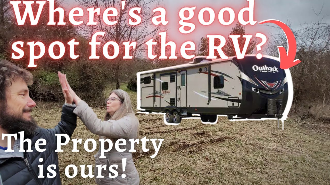 The Property is Ours! // Where do we put our RV? // Feb 18 2022