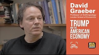 David Graeber - Trump and the American Economy