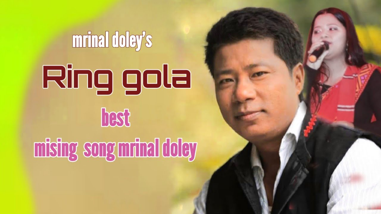 Ring gola  Mrinal Doley  New mising superhit song 2024