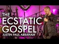 The ecstatic gospel  justin paul abraham