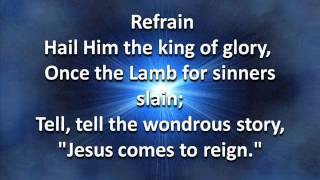 Video thumbnail of "Hail Him the King of Glory - Hymn (Lyrics and Music)"