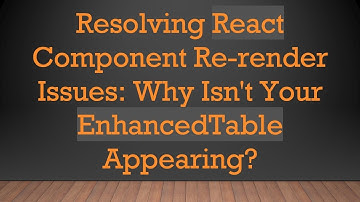 Resolving React Component Re-render Issues: Why Isn