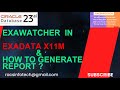 what is Exawatcher tool in Exadata & how to generate ExaWatcher report steps - Exadata Admin 2025 ?