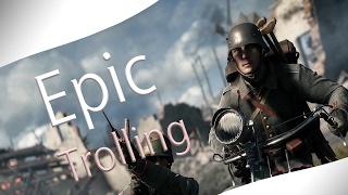 Battlefield 1 - Epic Noob Trolling and Funny Moments Episode 2