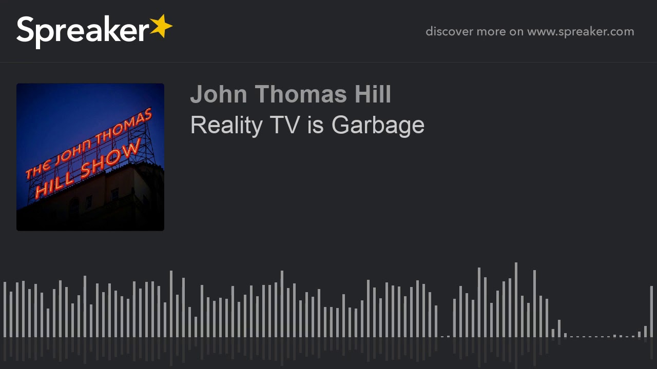 Reality TV is Garbage