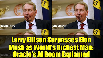 Larry Ellison Surpasses Elon Musk as World