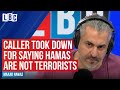 Maajid Nawaz takes down caller who said Hamas are not terrorists