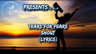 Tears for Fears - Shout (Lyrics)