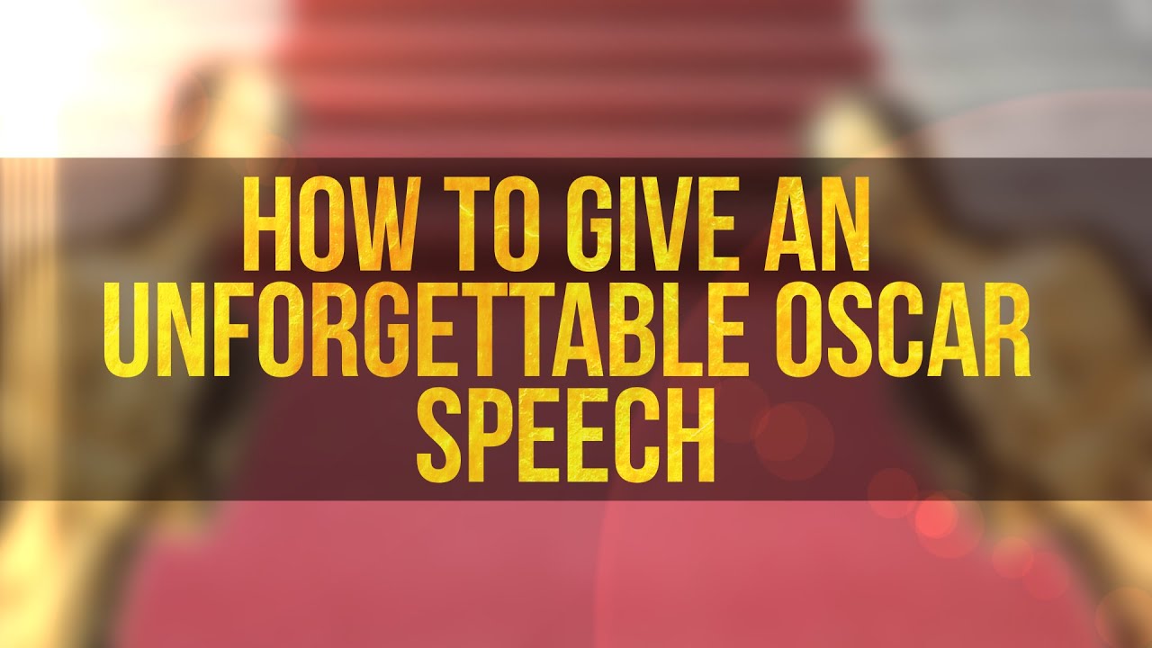 How to Give an Unforgettable Oscar Speech