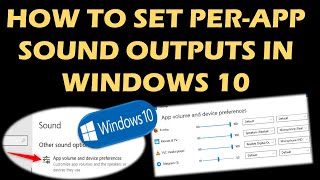 Select Output Devices to play audio from specific apps in Windows 10 screenshot 5